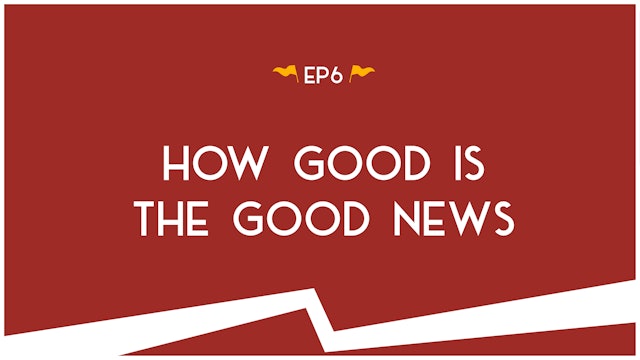 How Good is the Good News - S2:E6 - Road Trip to Truth