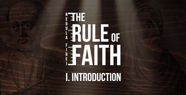 Introduction - E.1 - The Rule of Faith - Adriel Sanchez