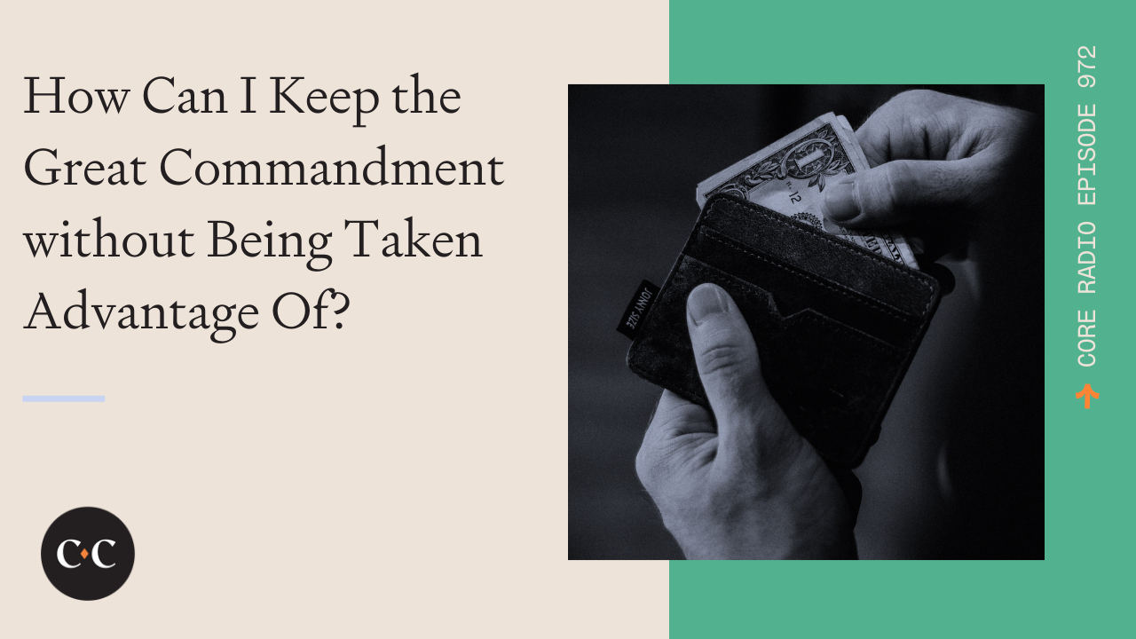 How Can I Keep the Great Commandment without Being Taken Advantage Of?