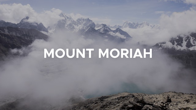 Mount Moriah - E.6 - The Mountain of God - Lane Tipton