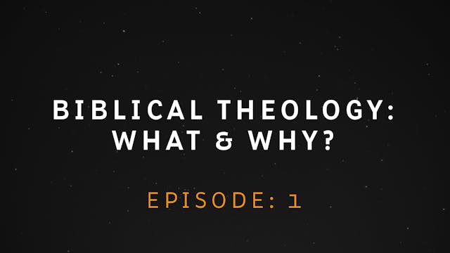 Biblical Theology: What & Why? - E.1 ...