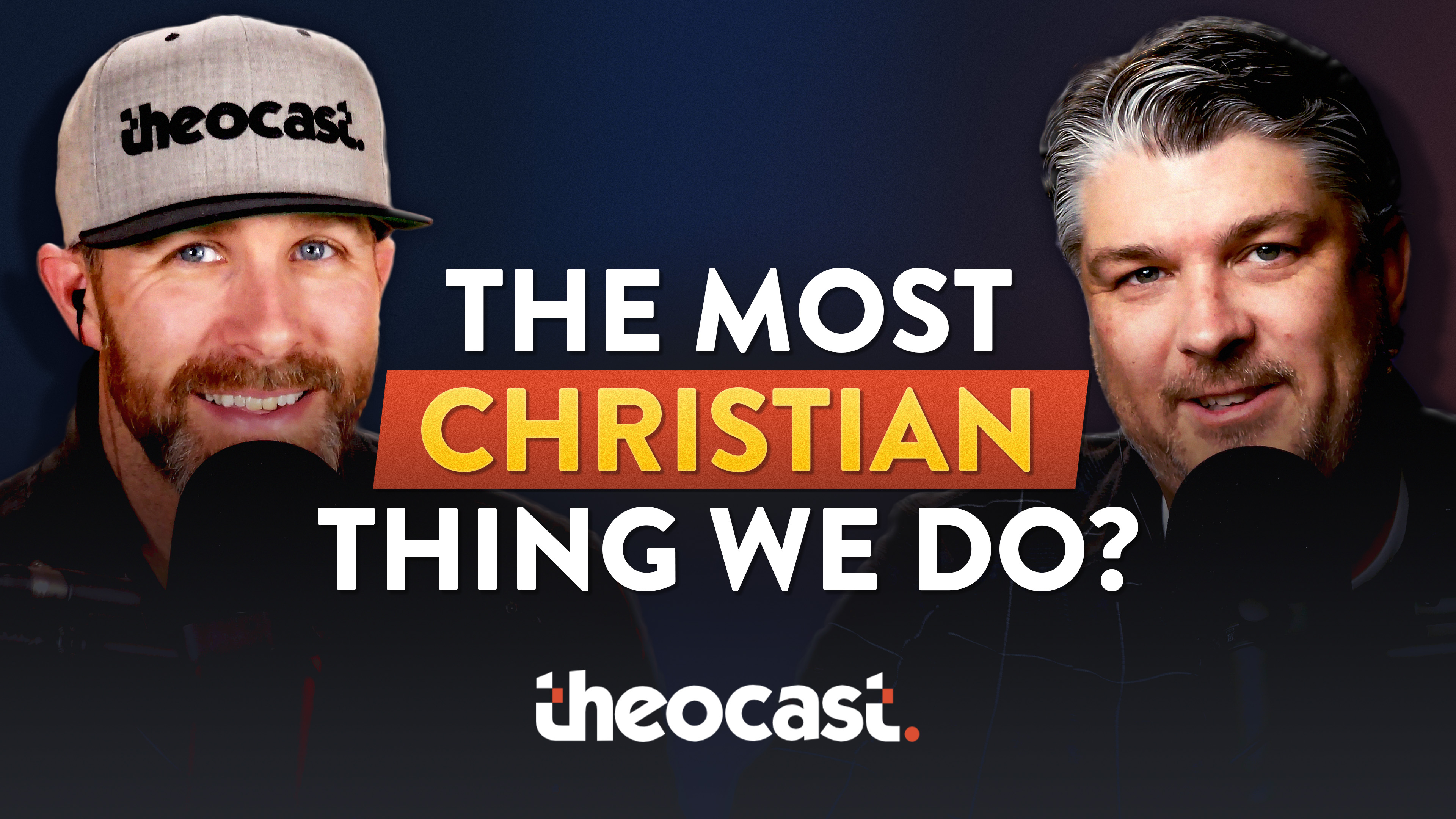 The Most Christian Thing We Do - Theocast