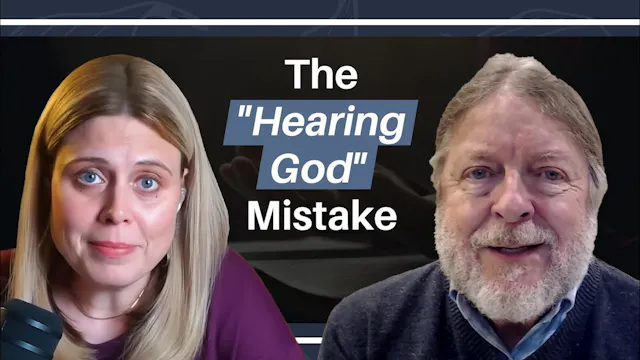 The "Hearing God" Mistake, Part 1 - E...