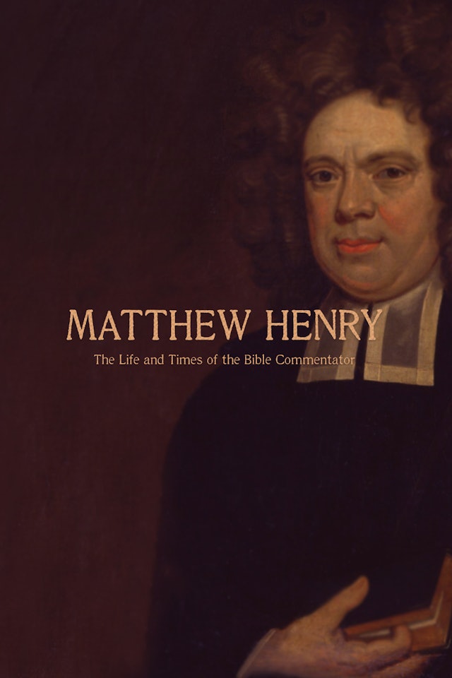Matthew Henry - The Life and Times of the Bible Commentator
