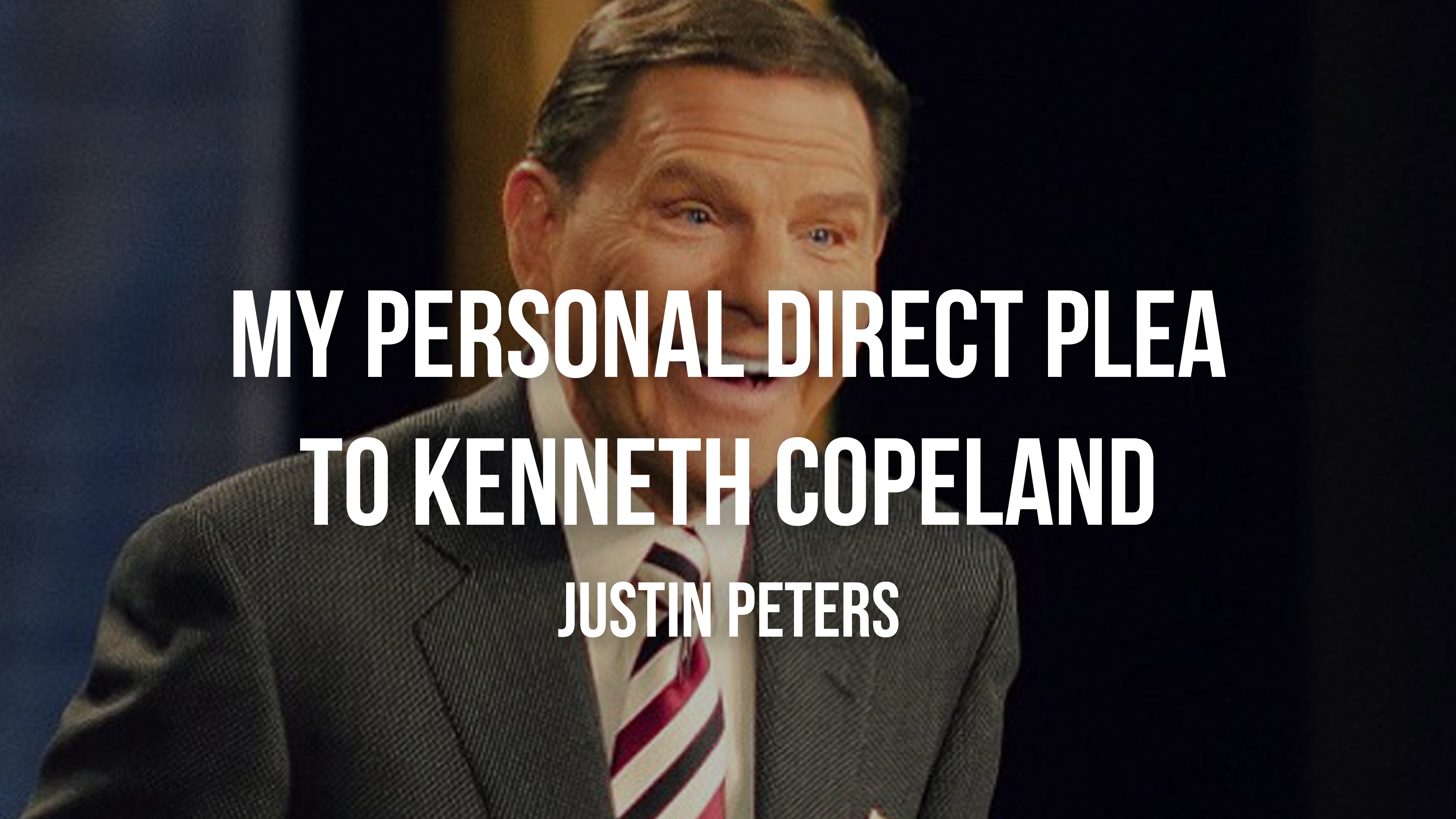 My Direct Personal Plea to Kenneth Copeland - Justin Peters 