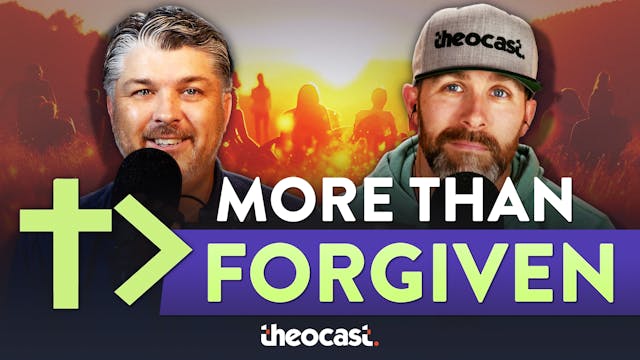 More Than Forgiven - Theocast