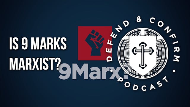 Is 9 Marks Marxist? - Defend and Conf...