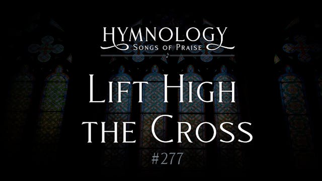 Lift High The_Cross (Hymn 277) - S1:E...