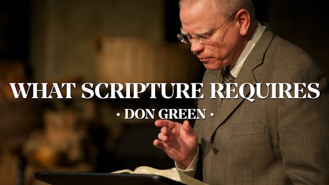 What Scripture Requires - Don Green