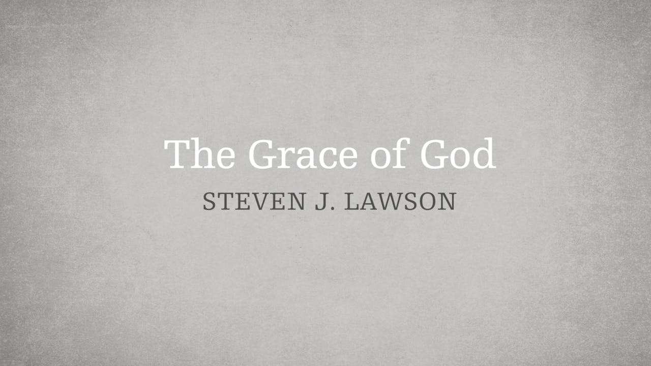 The Grace of God E.13 The Attributes of God The Attributes of God