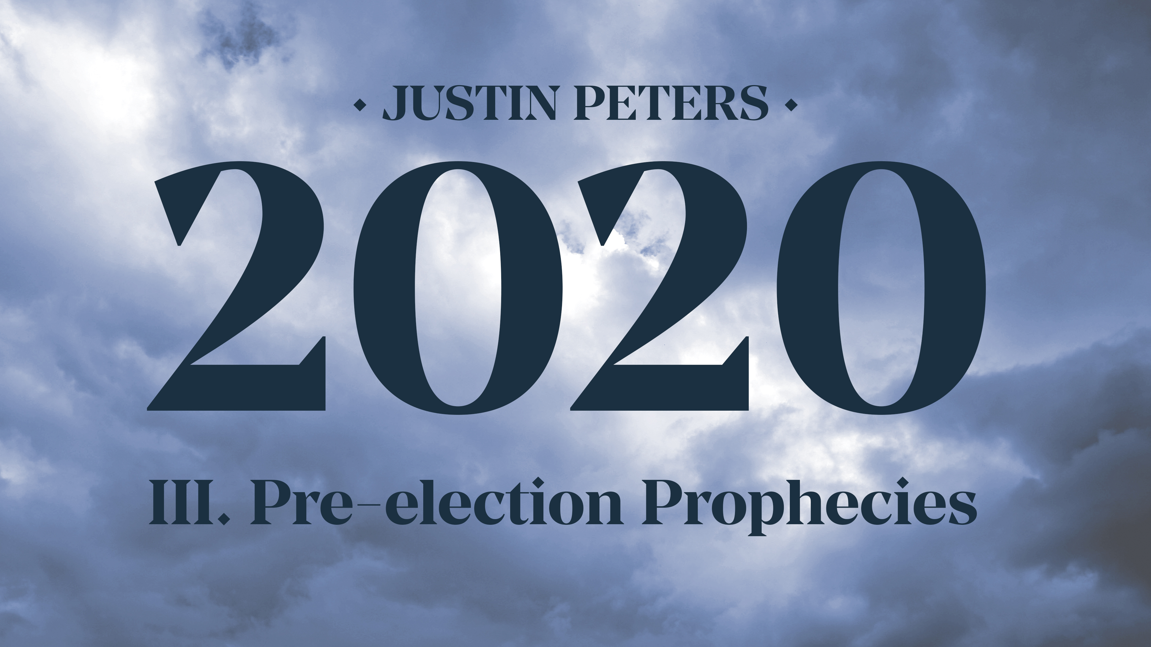 2020: Pre-election Prophecies (Part 3) - Justin Peters