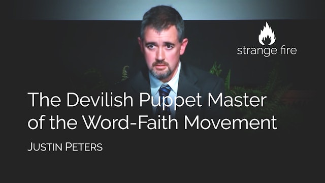 The Devilish Puppet Master of the Word-Faith Movement - Justin Peters