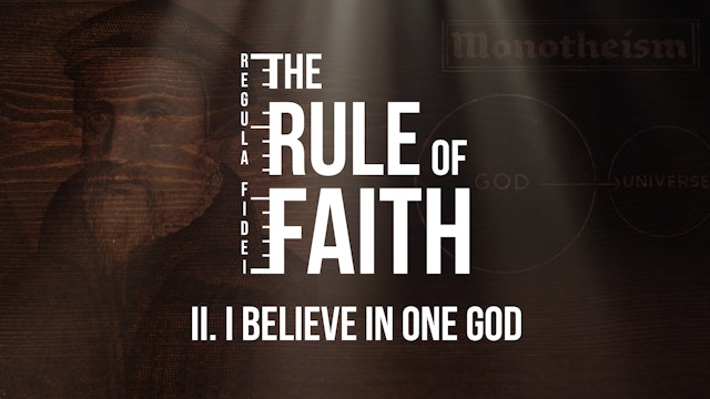 I Believe In One God - E.2 - The Rule of Faith - Adriel Sanchez