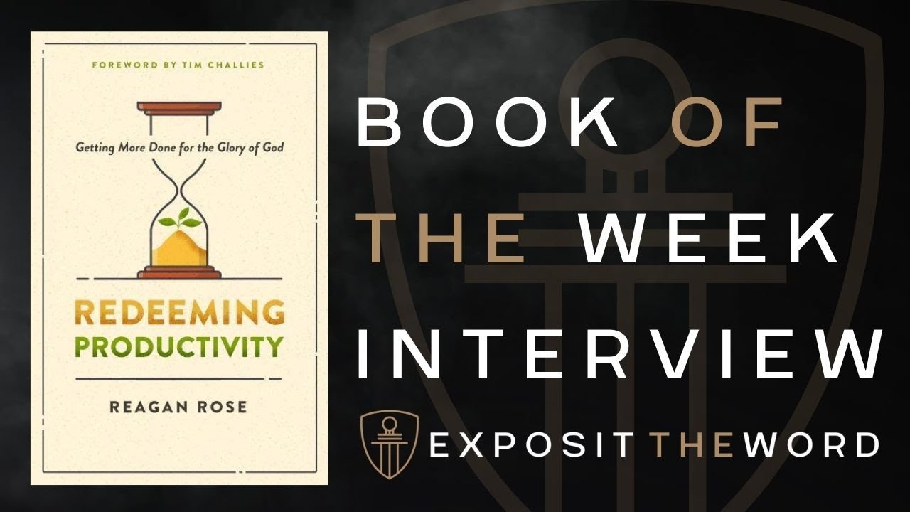 Redeeming Productivity - Reagan Rose - Exposit the Word