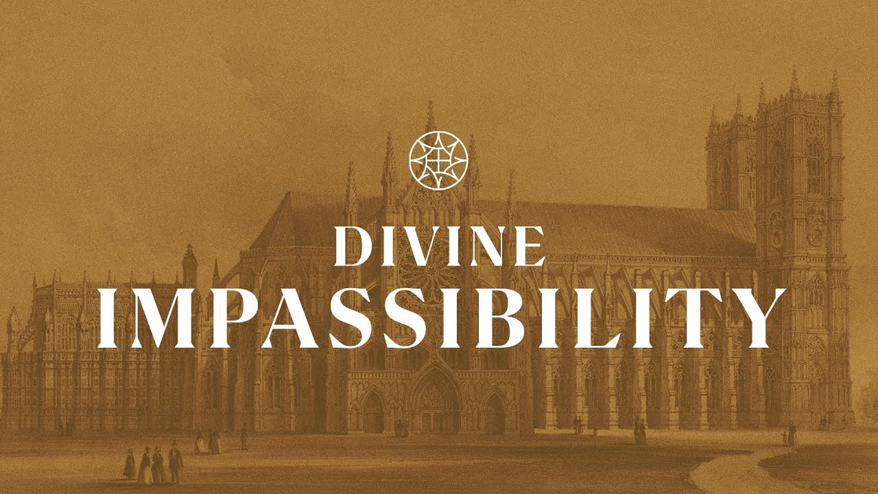 Divine Impassibility Explained - Kevin DeYoung