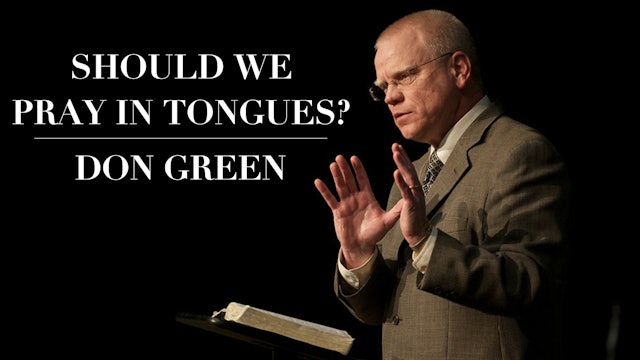 Should We Pray in Tongues? - Don Green
