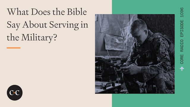 What Does the Bible Say About Serving in the Military? - Core Live - 11/11/22