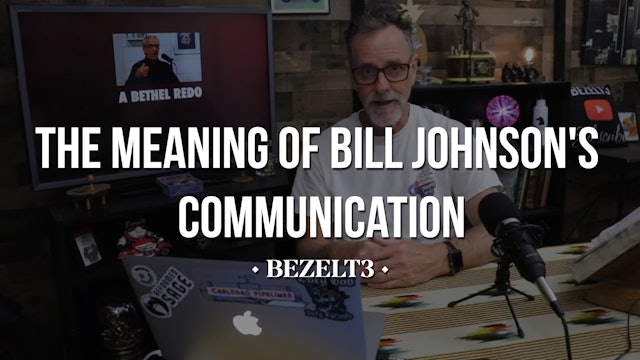 The Meaning of Bill Johnson's Communication - BEZELT3 