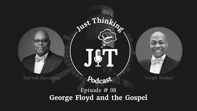 George Floyd and the Gospel - E.98 - The Just Thinking Podcast