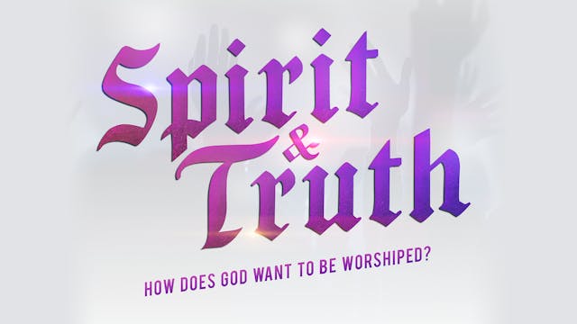 Spirit & Truth (Official Trailer)