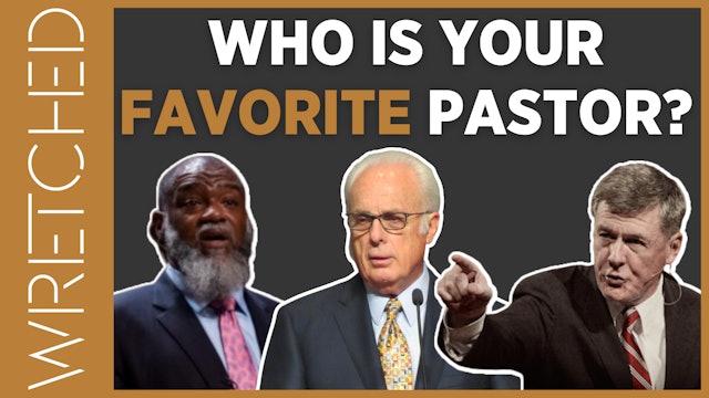 Who’s Your Favorite Pastor? - E.10 - Wretched TV