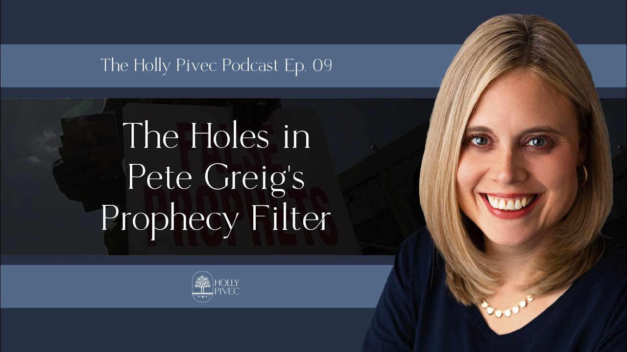 The Holes in Pete Greig's Prophecy Filter - E.9 - The Holly Pivec Podcast
