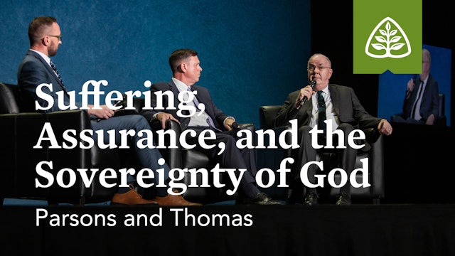Suffering, Assurance, & Sovereignty of God (Seminar)-Parsons & Thomas – Ligonier