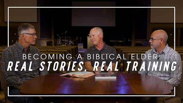 Becoming A Biblical Elder: Real Stori...