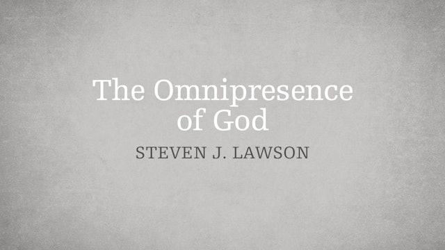 The Omnipresence of God - E.6 - The Attributes of God