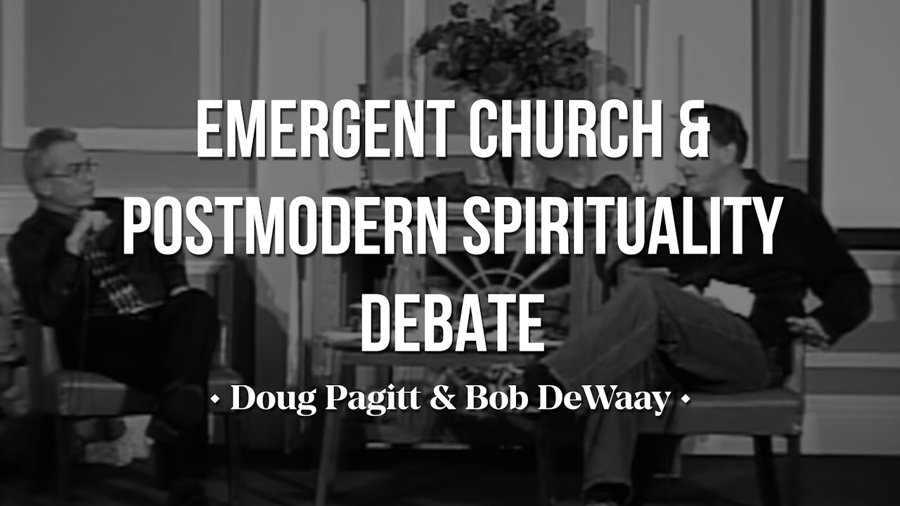Emergent Church and Postmodern Spirituality Debate - Doug Pagitt & Bob DeWaay