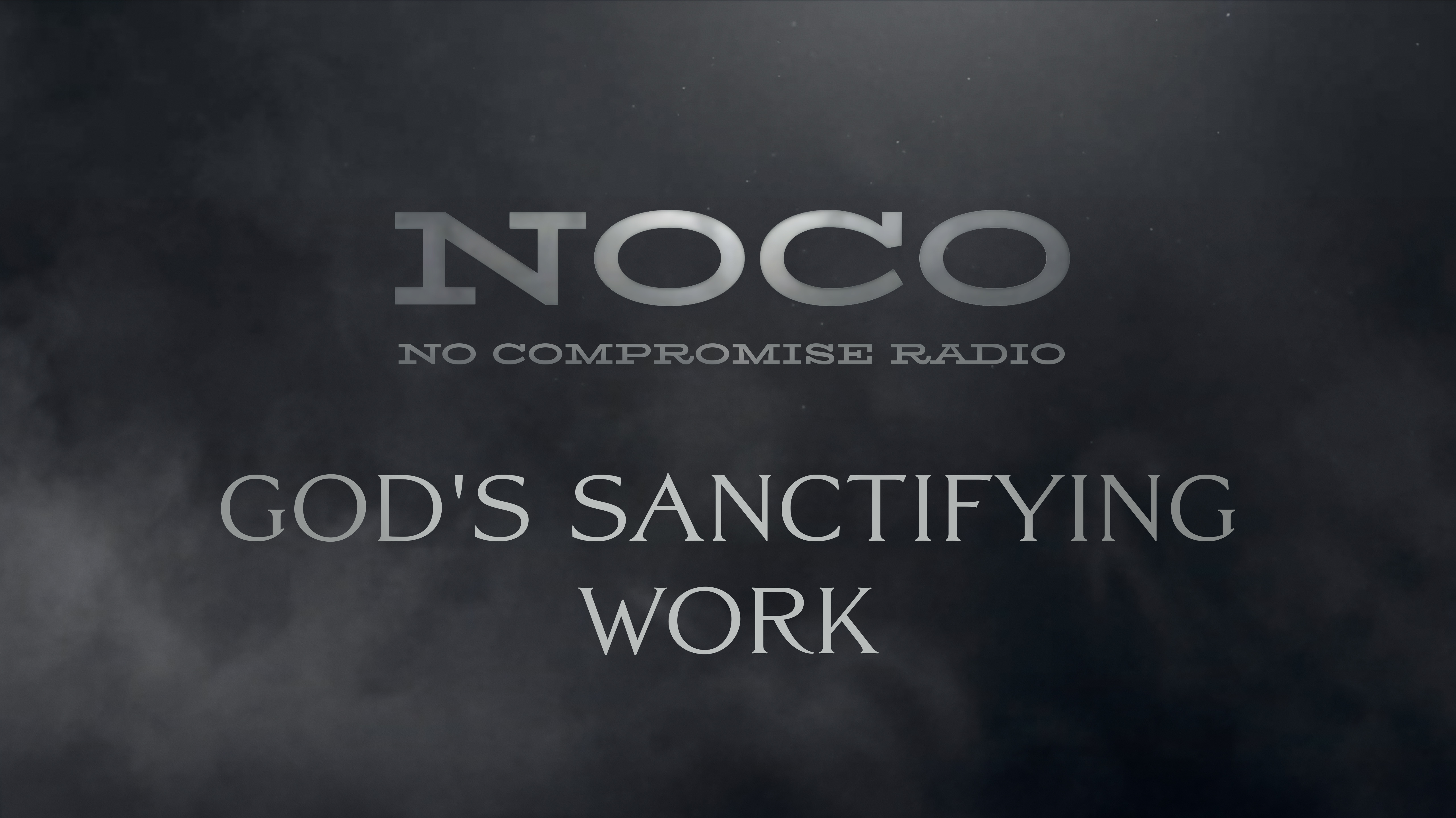 God's Sanctifying Work - E.40 - No Compromise Radio