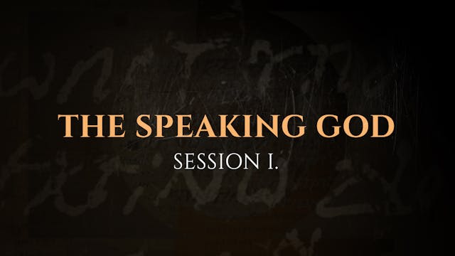 The Speaking God - Session 1 – The Go...