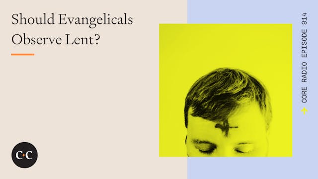 Should Evangelicals Observe Lent? - C...