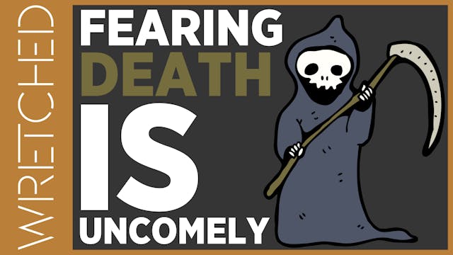 Fearing Death Is Uncomely - E.1 - Wre...