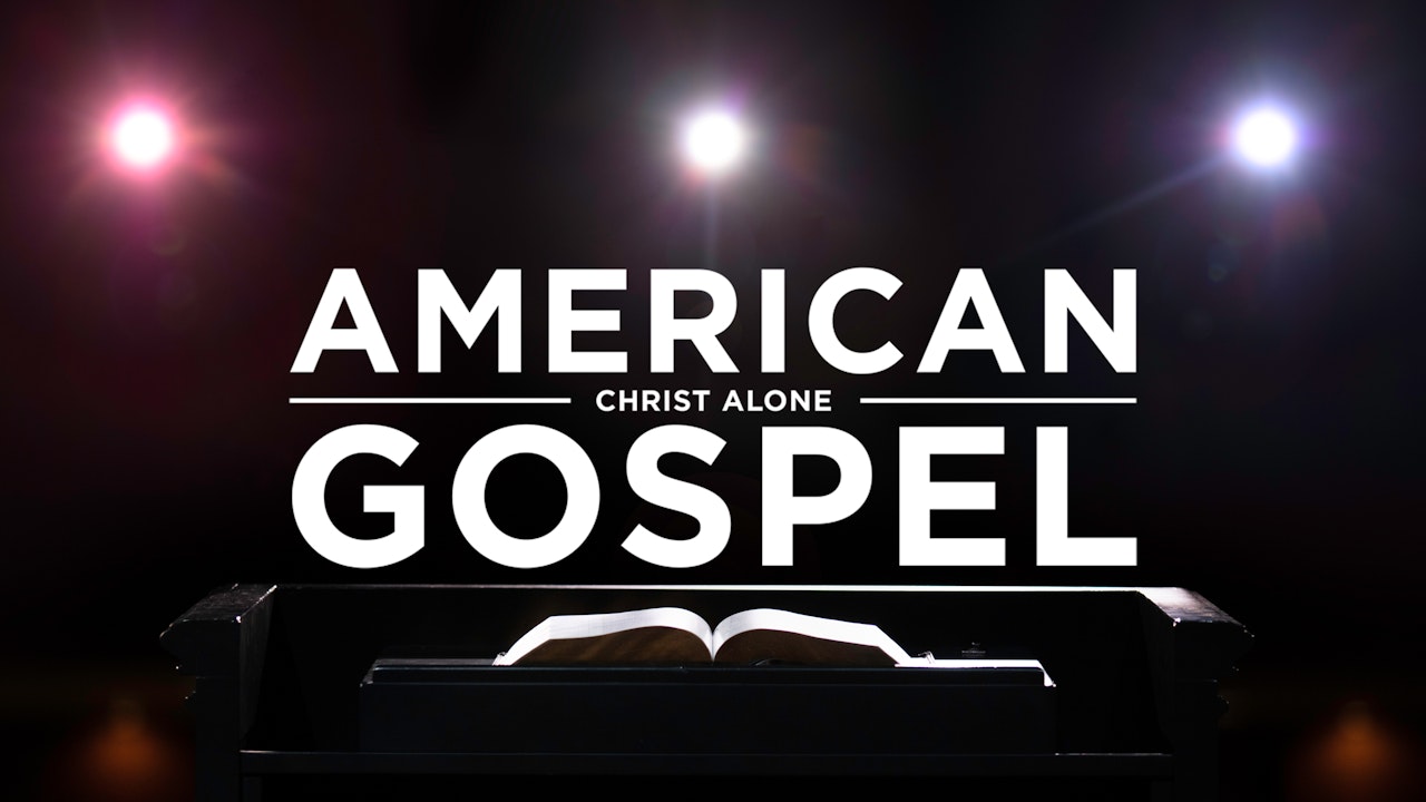 American Gospel: Christ Alone