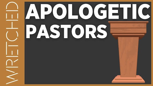 Apologetic Pastors - E.7 - Wretched TV