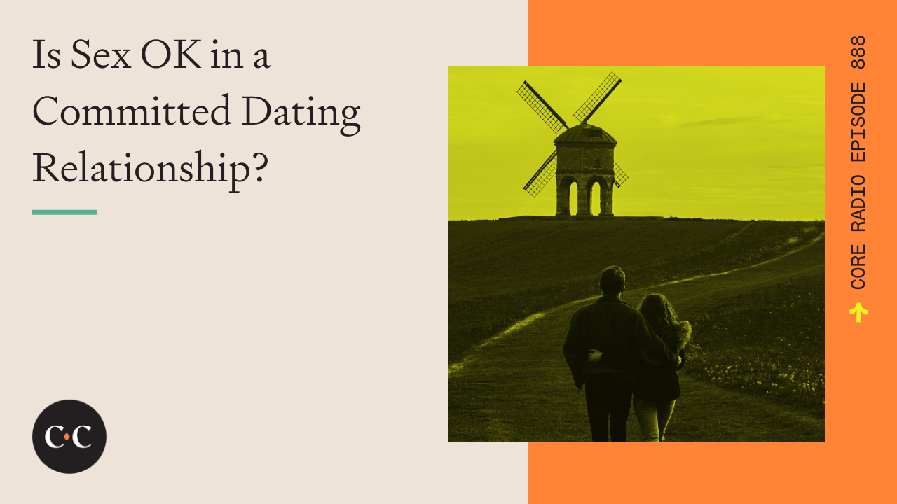 Is Sex OK in a Committed Dating Relationship? - Core Live - 1/25/22