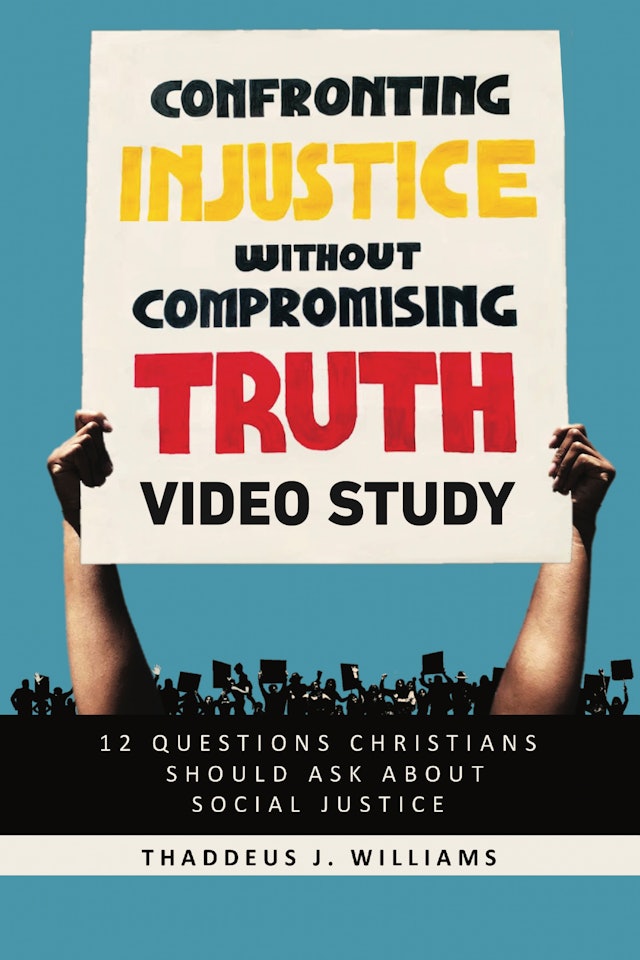 Confronting Injustice Without Compromising Truth - Thaddeus J. Williams