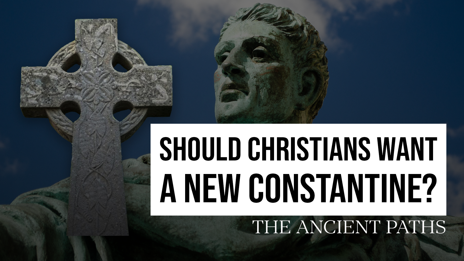 Should Christians Want A New Constantine? - The Ancient Paths