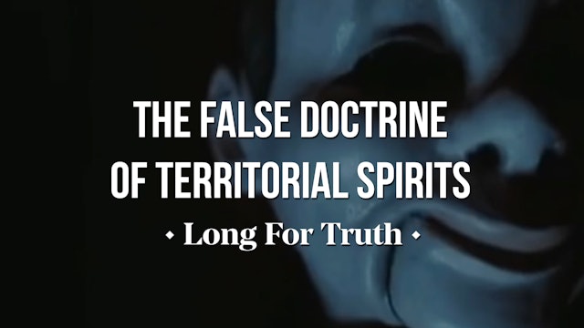 The False Doctrine of Territorial Spirits - Long for Truth