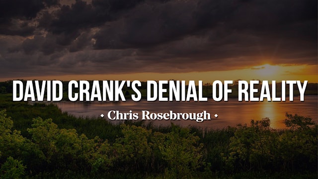 David Crank's Denial of Reality - Chris Rosebrough 
