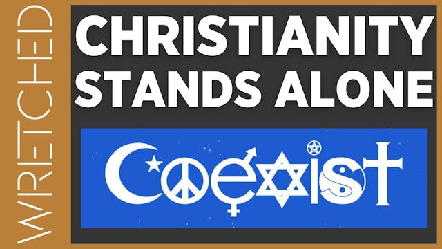 Christianity Stands Alone - E.8 - Wre...