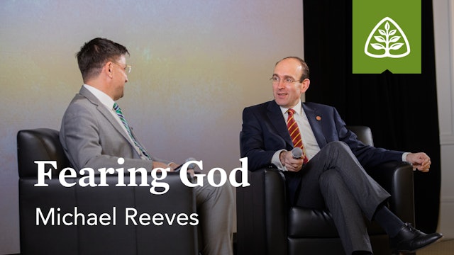 Fearing God (Seminar) – Michael Reeves – Ligonier