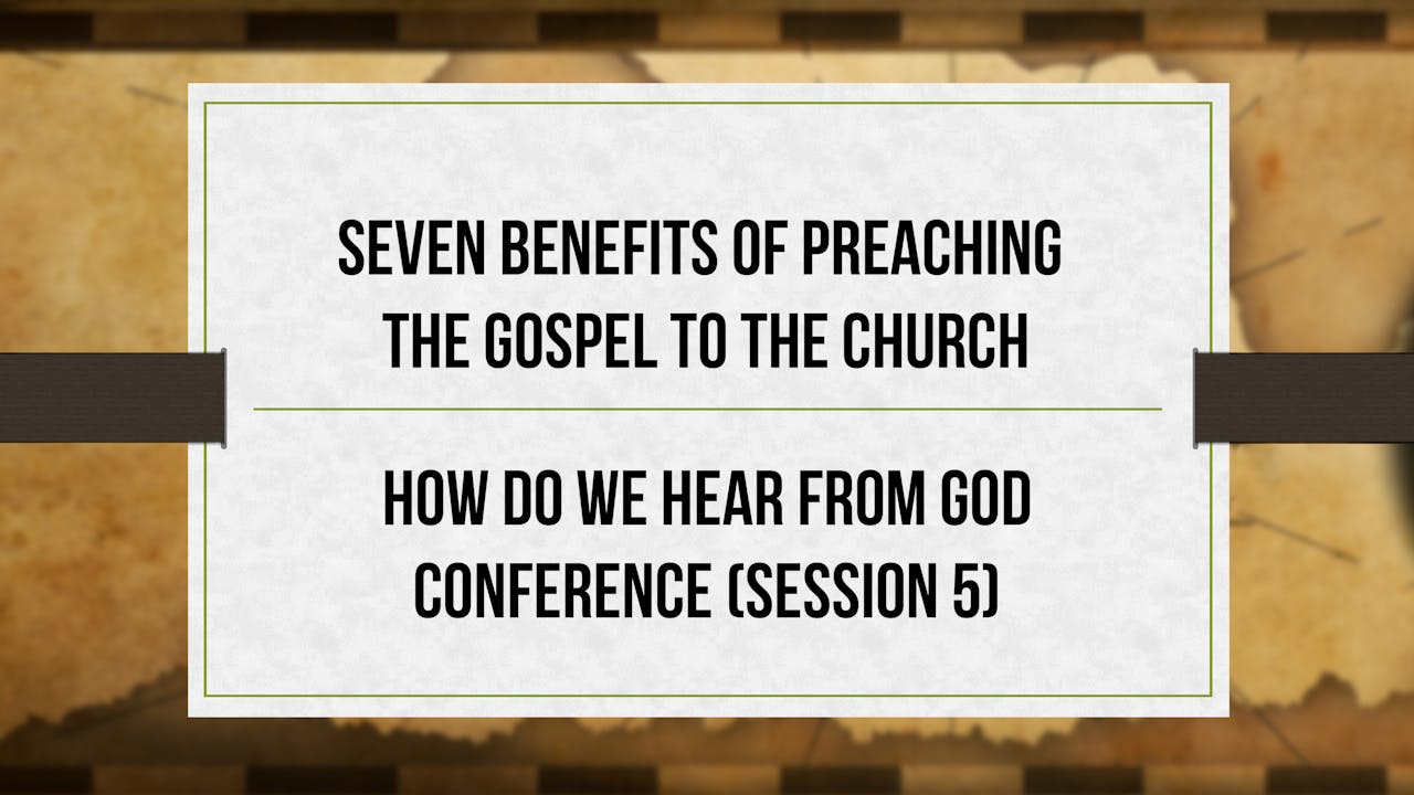 Seven Benefits of Preaching the Gospel to the Church - How Do We Hear ...