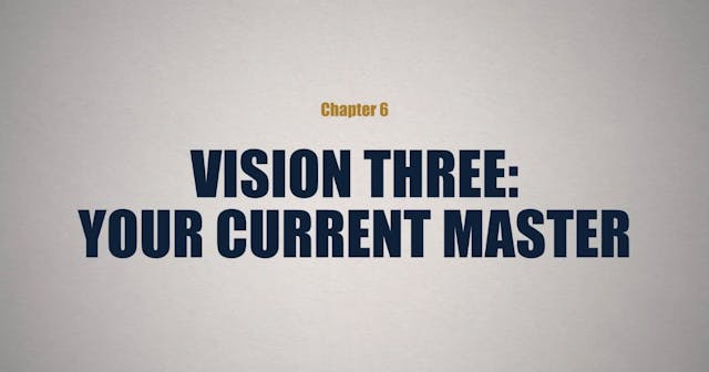 Vision Three: Your Current Master - E...