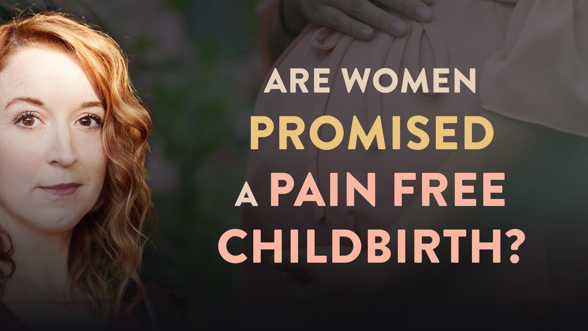 Are Women Promised a Pain Free Childbirth? - Lovesick Scribe