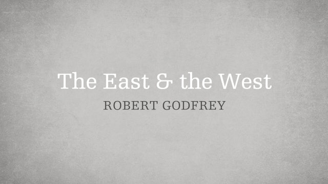 The East and The West - P1:E10 - A Survey of Church History