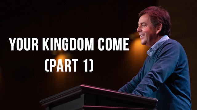 Your Kingdom Come (Part 1) - Alistair Begg