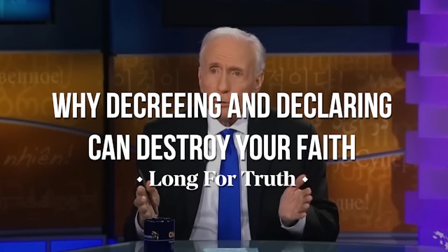 Why Decreeing and Declaring Can Destroy Your Faith - Long for Truth
