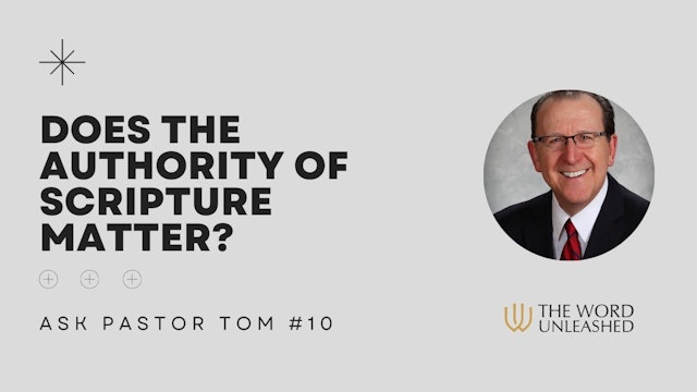 Does the Authority of Scripture Matter? - Ask Pastor Tom